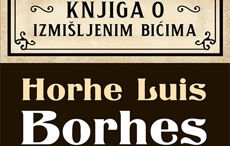  knjiga o izmišljenim bićima horhea luisa borhesa laguna knjige