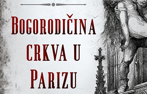 prikaz romana bogorodičina crkva u parizu ko je čudovište, a ko čovek  laguna knjige