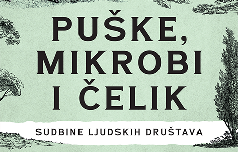  puške, mikrobi i čelik sudbine ljudskih društava u prodaji od 9 jula laguna knjige