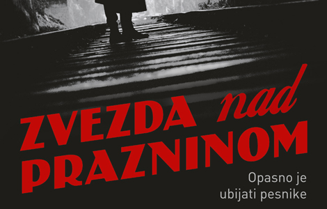 opasno je ubijati pesnike zvezda nad prazninom dejana stojiljkovića od 10 marta u prodaji laguna knjige