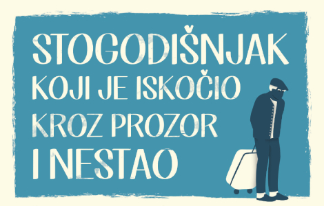 prikaz romana stogodišnjak koji je iskočio kroz prozor i nestao bajka za odrasle zasnovana na apsurdu laguna knjige